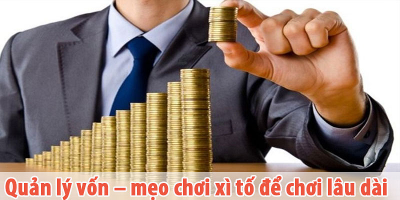 Quản lý vốn – mẹo chơi xì tố để chơi lâu dài